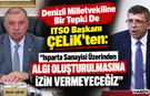 ITSO Başkanı Çelik'ten Denizli Milletvekiline Tepki!