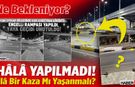 Hâlâ Yapılmadı! İllâ Bir Kaza Mı Yaşanmalı?