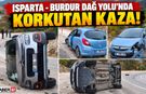 Isparta - Burdur Dağ Yolu’nda Korkutan Kaza!