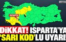 Dikkat! Isparta İçin 'SARI KOD'lu Uyarı!