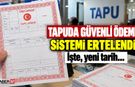 Tapuda Güvenli Ödeme Sistem Tarihi Ertelendi!