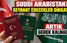 Suudi Arabistan'a Seyahat Edecekler Dikkat!
