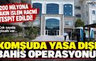 Komşuda Yasa Dışı Bahis Operasyonu! Tam 200 Milyon TL...