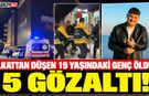 6.Kattan Düşen Genç Öldü: 5 Gözaltı!