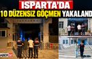 Isparta’da 110 Düzensiz Göçmen Yakalandı!