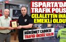 Isparta'da Tecrübeli Trafik Polisi Emekli Oldu