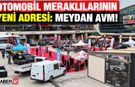 Otomobil Meraklıları Meydan AVM'de Buluşuyor