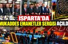Isparta'da Mukaddes Emanetler Sergisi Açıldı