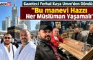 Gazeteci Ferhat Kaya Umre'den Döndü: "Her Müslüman Yaşamalı"