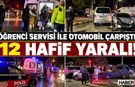 Öğrenci Servisi İle Otomobil Çarpıştı: 12 Yaralı!