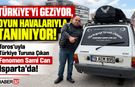 Toros'uyla Türkiye Turuna Çıkan Fenomen Isparta'da!