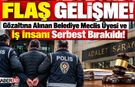 Gözaltına Alınan Meclis Üyesi ve İş İnsanı Serbest Kaldı!