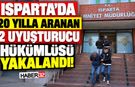 Isparta'da 20'şer Yılla Aranan Zehir Tacirlerine Operasyon!