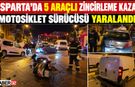 Isparta'da 5 Araçlı Kaza: Motosiklet Sürücüsü Yaralandı!