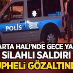 Isparta Hali’nde Gece Yarısı Silahlı Saldırı