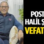 Isparta'da Postacı Halil Şahin vefat etti