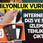 İnternetten Dizi ve Spor İzlemek Tehlikeli Çıktı