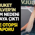Buket Gülver'in Ölüm Nedeni Ortaya Çıktı
