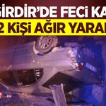 Eğirdir’de Feci Kaza- 2 Kişi Ağır Yaralı