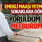 Emekli Maaşı Yetmeyince Sokaklara Döndü