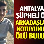 Arkadaşlarına Kötüyüm Dedi, Ölü Bulundu