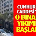 Cumhuriyet Caddesi’nde O Binanın Yıkımına Başlandı