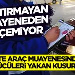 Yaptırmayan Muayeneden Geçemiyor