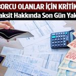 Vergi Borcu Olanlar İçin Kritik Tarih!