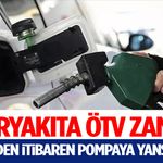 Akaryakıta ÖTV Zammı! Bu Geceden İtibaren Pompaya Yansıyacak