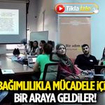 Bağımlılıkla Mücadele İçin Bir Araya Geldiler!