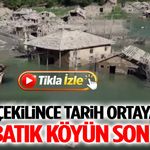 Sular Çekilince Tarih Ortaya Çıktı! İşte Batık Köyün Son Hali