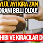 Eylül Ayı Kira Zam Oranı Belli Oldu! Ev Sahibi ve Kiracılar Dikkat