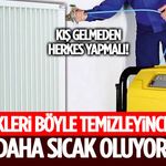 Kış Gelmeden Herkes Yapmalı! Petekleri Böyle Temizleyince Ev Daha Sıcak Oluyor