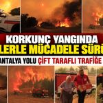 Korkunç Yangında Alevlerle Mücadele Sürüyor!