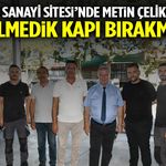 Gül Petek Sanayi Sitesi’nde Metin Çelik Rüzgarı