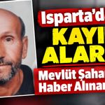 Isparta’da Kayıp Alarmı: Mevlüt Şahan’dan Haber Alınamıyor