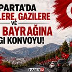 Isparta’da Şehitler, Gaziler ve Bayrak İçin Anlamlı Konvoy