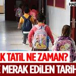 İlk Tatil Ne Zaman? İşte Merak Edilen Tarih