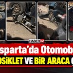 Isparta'da Otomobil 4 Motosiklet ve Bir Araca Çarptı!