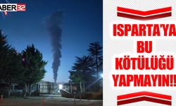 Isparta'ya Bu Kötülüğü Yapmayın