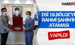 DSİ 18.Bölge Müdürlüğüne Rahmi Şahin Atandı