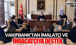 Vakıfbank'tan İmalatçı ve İhracatçıya Destek