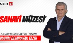 Araştırmacı Gazeteci İbrahim Demirayak Yazdı 'SANAYİ MÜZESİ'