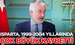 1999-2004 Yıllarında Isparta Büyük Kaybetti
