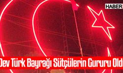 Dev Türk Bayrağı Sütçülerin Gururu Oldu