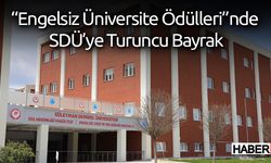 “Engelsiz Üniversite Ödülleri”nde SDÜ’ye Turuncu Bayrak