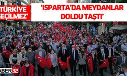 Isparta'da Meydanlar Doldu Taştı 'TÜRKİYE GEÇİLMEZ'