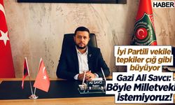Gazi Ali Savcı: ''Böyle Milletvekili istemiyoruz!''