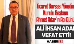 ITB Yönetim Kurulu Başkanı Ahmet Adar'ın Acı Günü