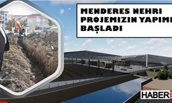 Menderes Nehri Islah Projesi Başladı